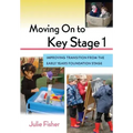 Moving on to Key Stage 1: Improving Transition from the Early Years Foundation Stage