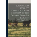 Kalamazoo County Directory, With a History of the County From Its Earliest Settlement ..
