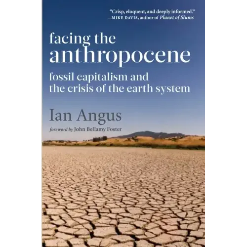 Facing the Anthropocene: Fossil Capitalism and the Crisis of the Earth System