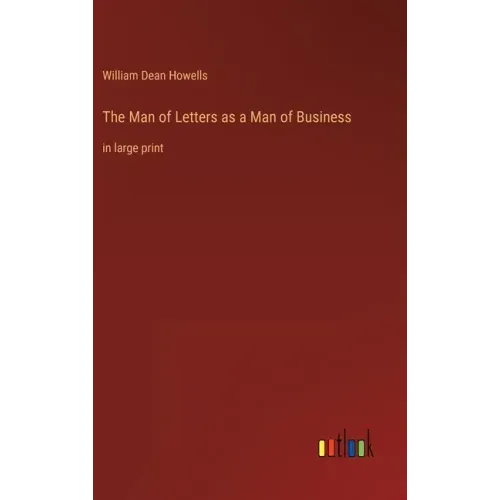 The Man of Letters as a Man of Business: in large print