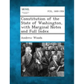 Constitution of the State of Washington, with Marginal Notes and Full Index