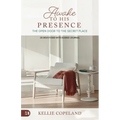 Awake to His Presence: The Open Door to the Secret Place, 30 Devotions with Guided Journal