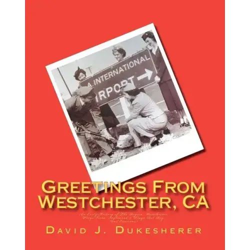Greetings From Westchester, CA: An Early History of The Region