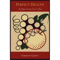 Perfect Health: Or, the Highest Curative Power in Man