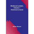 Mediæval London, Volume 1: Historical & Social