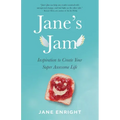Jane's Jam: Inspiration to Create Your Super Awesome Life