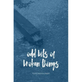 Odd Bits Of Broken Things