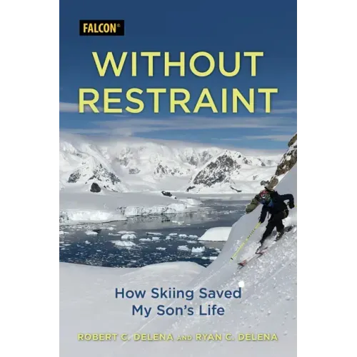 Without Restraint: How Skiing Saved My Son's Life
