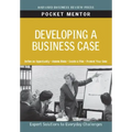 Developing a Business Case: Expert Solutions to Everyday Challenges