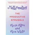 Mathematics: The Productive Struggle