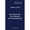 The Collected Writings of Murray Stein: Volume 4: The Practice of Jungian Psychoanalysis