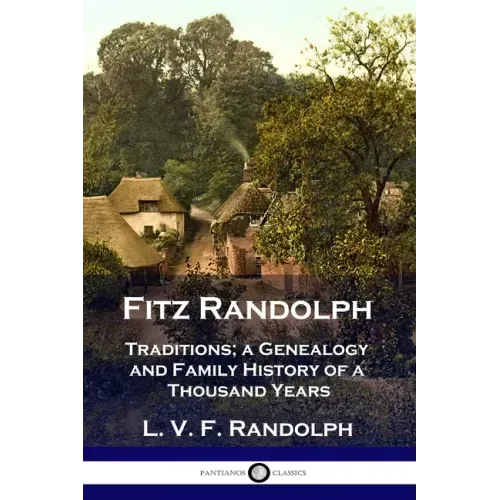 Fitz Randolph: Traditions, a Genealogy and Family History of a Thousand Years