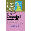 Cape York, Cooktown Travel Guide, North Queensland Australia: Great Barrier Reef Environment Touristic Guide