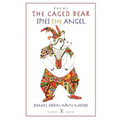 The Caged Bear Spies the Angel / Poems