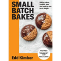 Small Batch Bakes: Baking Cakes, Cookies, Bars and Buns for One to Six People