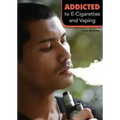 Addicted to E-Cigarettes and Vaping