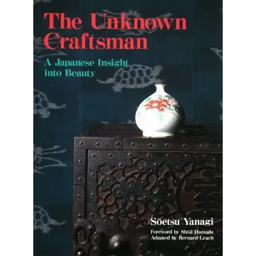 The Unknown Craftsman: A Japanese Insight Into Beauty