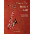 From the Inside Out: An In-depth Resource for the Development of Saxophone Sound