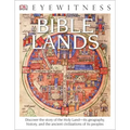 Eyewitness Bible Lands: Discover the Story of the Holy Land