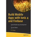 Build Mobile Apps with Ionic 4 and Firebase: Hybrid Mobile App Development