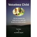 Voiceless Child: No one dreamed she might survive, might talk. Except two ordinary people ...