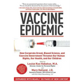 Vaccine Epidemic: How Corporate Greed, Biased Science, and Coercive Government Threaten Our Human Rights, Our Health, and Our Children