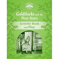 Classic Tales: Level 3: Goldilocks and the Three Bears Activity Book & Play