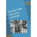 Buddy Holly Sessions: 3 Middle