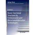Bionic Functional Structures by Femtosecond Laser Micro/Nanofabrication Technologies