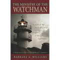 The Ministry of the Watchman: Beacon to the Body of Christ, Keeper of the Lord's Lighthouse