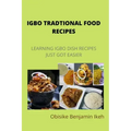 Igbo Traditional Food Recipes: Learning Igbo dish recipes just got easier