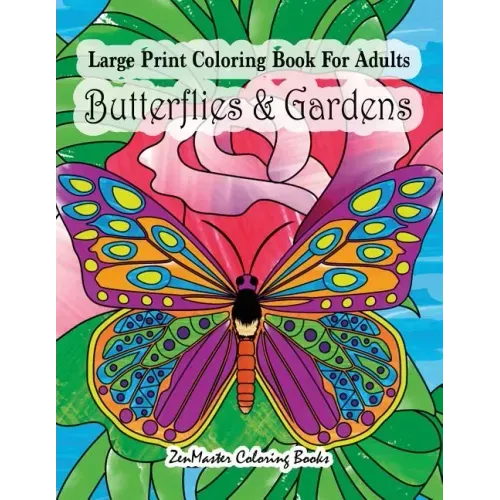 Large Print Coloring Book For Adults Butterflies & Gardens: Large Print, Easy and Relaxing Adult Coloring Book with Simple Designs, Butterflies, Flowe