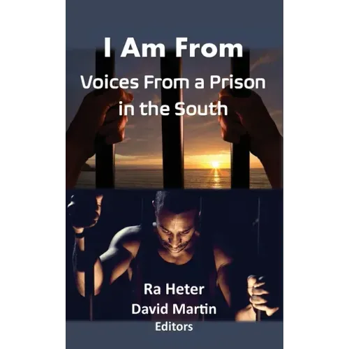 I Am From: Voices From a Prison in the South-Felon Poems/Prison Poems