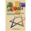 Sabra: The Story of the Men and Women Behind the Guns of Israel