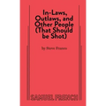 In-Laws, Outlaws, and Other People (That Should Be Shot)