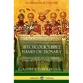 Hitchcock's Bible Names Dictionary: Definitions of Ancient Hebrew Names Mentioned in Biblical Lore