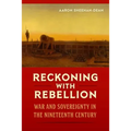 Reckoning with Rebellion: War and Sovereignty in the Nineteenth Century