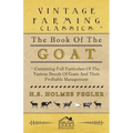 The Book of the Goat - Containing Full Particulars of the Various Breeds of Goats and Their Profitable Management