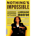 Nothing's Impossible: Leadership Lessons from Inside and Outside the Classroom