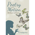 Poetry in Motion: (With Rhyme and Reason)