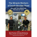 The Miracle Workers of South Boulder Road: Healing the Signature Wounds of War
