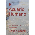 El Acuario Humano: Una iniciación a la antropología