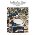 Scandalous New Orleans: An Encyclopedia of Crime, Prostitution, Corruption, Loose Ladies, Gamblers, and Crooked Politicians