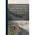 A New Voyage and Description of the Isthmus of America ...