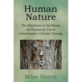 Human Nature: The Elephant in the Room as Humanity Faces Catastrophic Climate Change