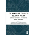 The Making of European Security Policy: Between Institutional Dynamics and Global Challenges