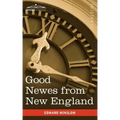 Good Newes from New England: A True Relation of Things Very Remarkable at the Plantation of Plimouth in New England