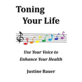 Toning Your Life: Use Your Voice to Enhance Your Health