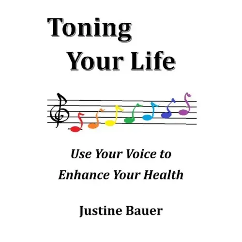 Toning Your Life: Use Your Voice to Enhance Your Health