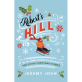 Robert's Hill (or the Time I Pooped My Snowsuit) and Other Christmas Stories